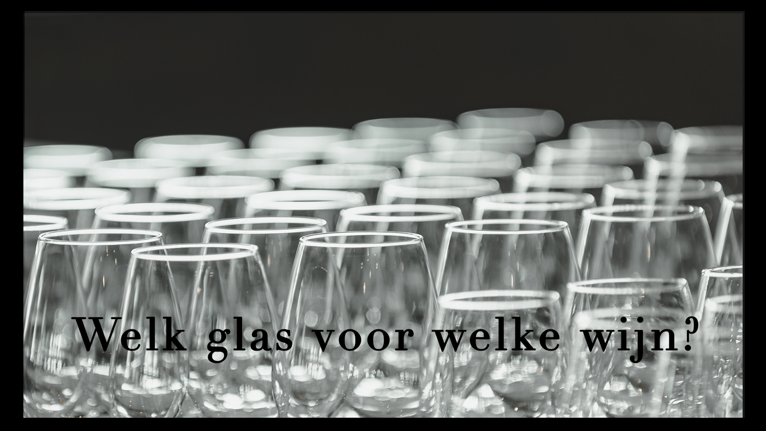 Hoe kies je het beste glas voor je wijn? – Dechering Dessertwijnen